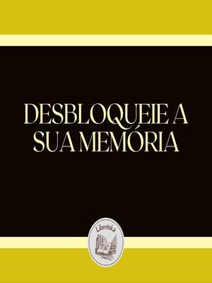 cover image of DESBLOQUEIE a SUA MEMÓRIA